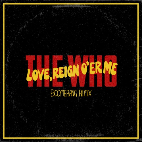 Love Reign O’er Me (Boomerang remix)