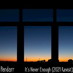 It's Never Enough (2021 Revisit)
