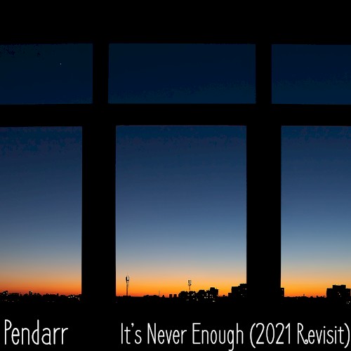 It's Never Enough (2021 Revisit)