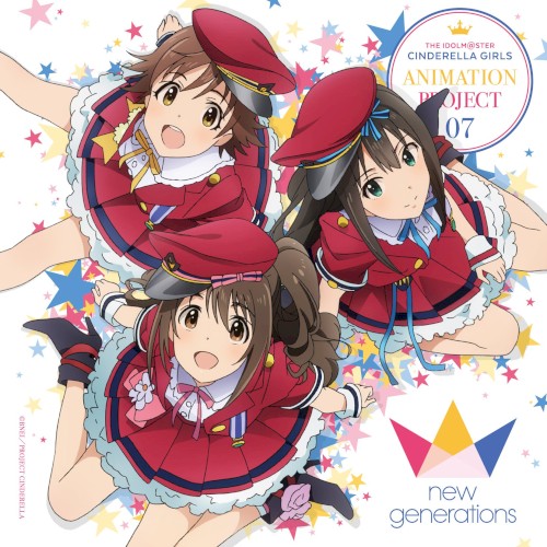 THE IDOLM@STER CINDERELLA GIRLS ANIMATION PROJECT 07 できたてEvo! Revo! Generation!
