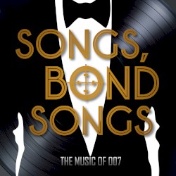 Songs, Bond Songs: The Music of 007