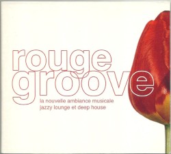 Rouge: Groove Jazzy Lounge Et Deep House