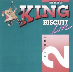 The Best of King Biscuit Live, Volume 2