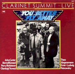Clarinet Summit Live - You Better Fly Away