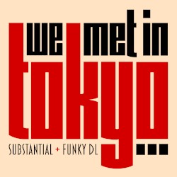 We Met in Tokyo…