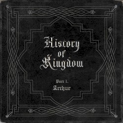 History of Kingdom, Part I: Arthur