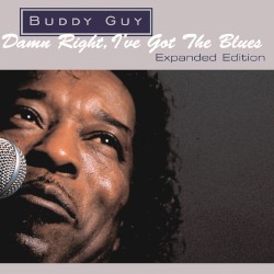 Damn Right, I’ve Got the Blues