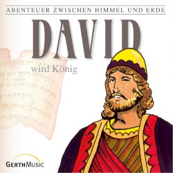 Abenteuer zwischen Himmel und Erde 11 - David wird König