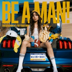 BE A MAN!
