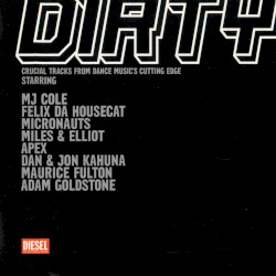 Dirty: Crucial Tracks From Dance Music's Cutting Edge