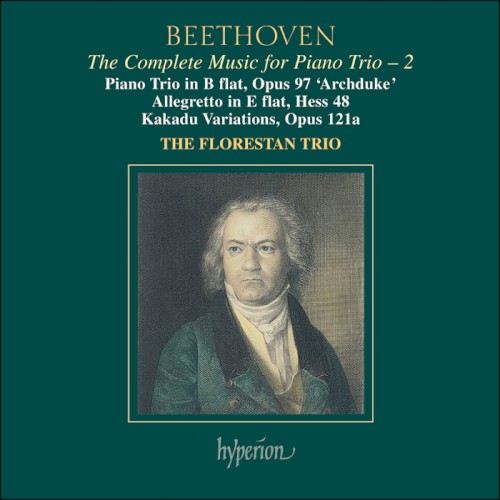 The Complete Music for Piano Trio, Volume 2: Piano Trio in B-flat, op. 97 "Archduke" / Allegretto in E-flat, Hess 48 / Kakadu Variations, op. 121a