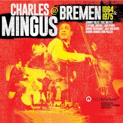 Charles Mingus @ Bremen 1964 & 1975