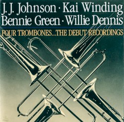 Four Trombones ... The Debut Recordings