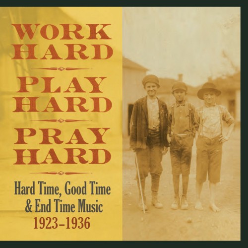 Work Hard, Play Hard, Pray Hard: Hard Time, Good Time & End Time Music 1923-1936