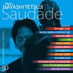 50th Anniversary Special A Tribute of Hayashi Tetsuji –Saudade–