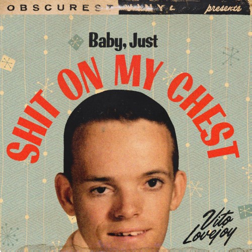 Baby, Just Shit on My Chest