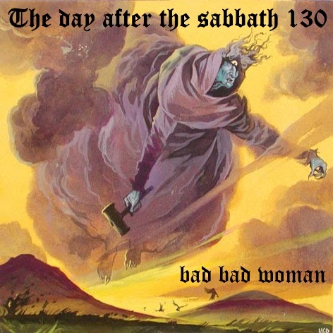 The Day After the Sabbath 130: Bad Bad Woman
