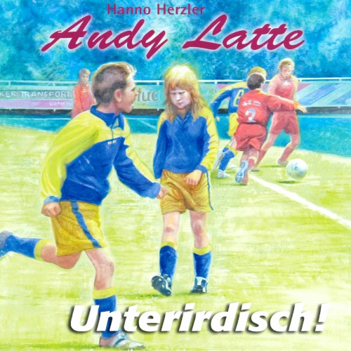 Andy Latte 15 - Unterirdisch!
