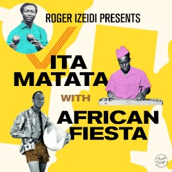 Roger Izeidi Presents Vita Matata With African Fiesta