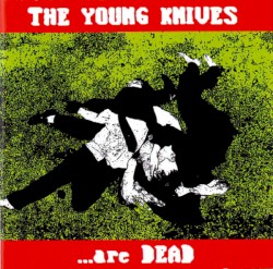 The Young Knives… Are Dead