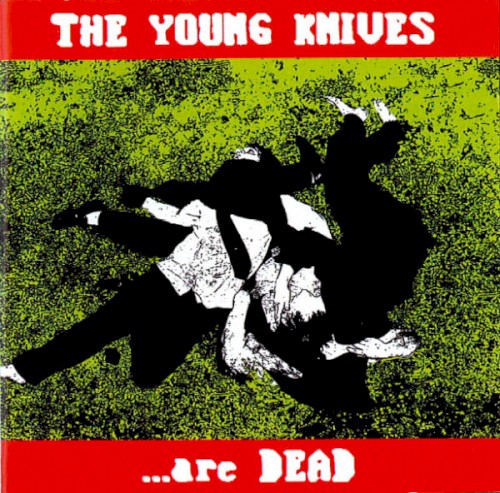 The Young Knives… Are Dead