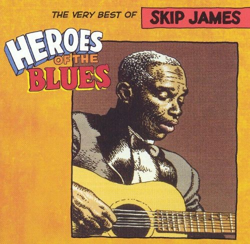 Heroes of the Blues: The Very Best of Skip James