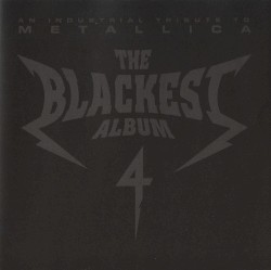 The Blackest Album 4: An Industrial Tribute to Metallica