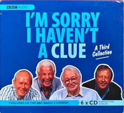 I’m Sorry I Haven’t a Clue: A Third Collection