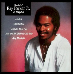 The Best of Ray Parker Jr. & Raydio