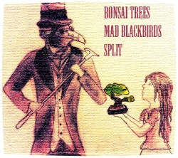 Bonsai Trees / Mad Blackbirds