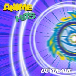 ANIME HITS. Beyblade