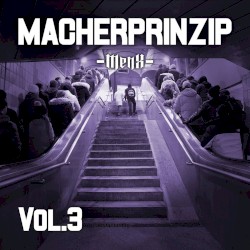 Macherprinzip, Vol.3