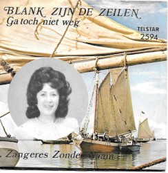 Blank zijn de zeilen / Ga toch niet weg uit m’n leven