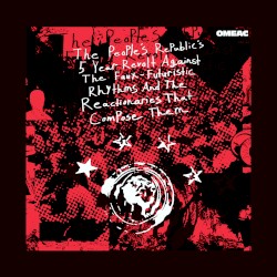 The People's Republic's 5 Year Revolt Against The Faux-Futuristic Rhythms And The Reactionaries That Compose Them