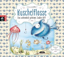 Kuschelflosse: Das unheimlich geheime Zauber-Riff