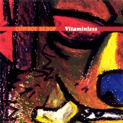 COWBOY BEBOP: Vitaminless