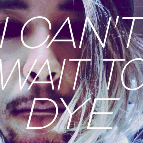 I Can't Wait To Dye