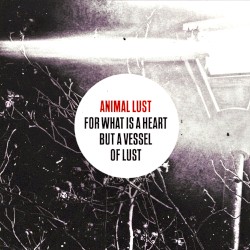 FOR WHAT IS A HEART BUT A VESSEL OF LUST