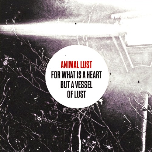 FOR WHAT IS A HEART BUT A VESSEL OF LUST