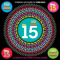 BBE 15 - 15 Years of Real Music for Real People - Compiled and Mixed by Chris Read