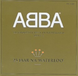 25 jaar na ‘Waterloo’: De grootste hits in Nederland, deel 2