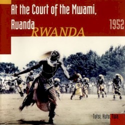 At the Court of the Mwami, Rwanda 1952