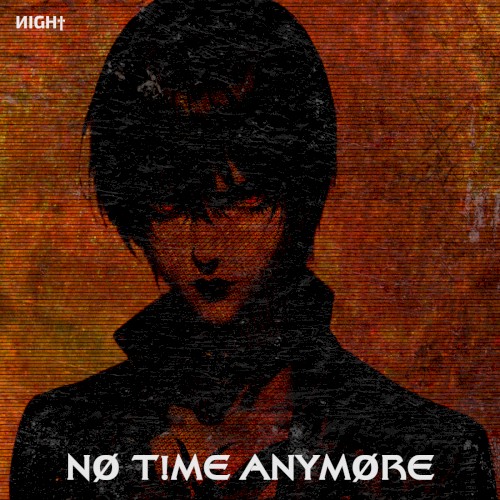 NØ T!ME ANYMØRE
