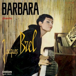 Barbara chante Jacques Brel