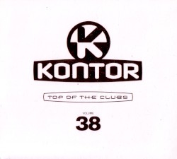 Kontor: Top of the Clubs, Volume 38