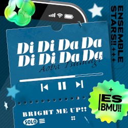 青葉 つむぎ「Di Di Da Da Di Di Da Da」あんさんぶるスターズ!! ESアイドルソング Solo -Bright me up!!-