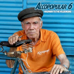 Alcopopular 6 (Highway to the Velodrome)