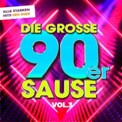 Die große 90er Sause, Vol. 3: Alle starken Hits der 90er