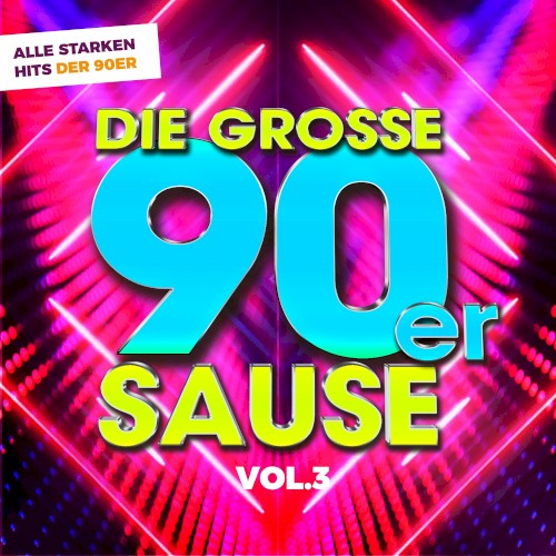 Die große 90er Sause, Vol. 3: Alle starken Hits der 90er