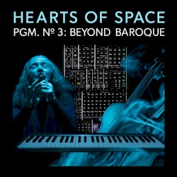 Hearts Of Space Pgm. No 3: Beyond Baroque